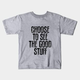 Choose To See The Good Stuff in Black and White Kids T-Shirt